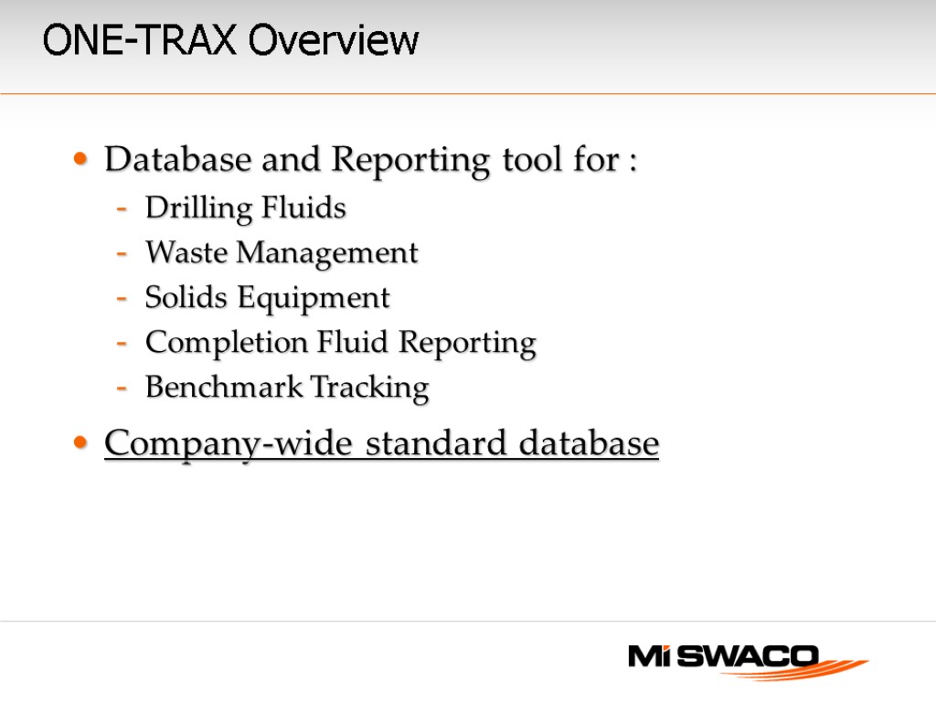 ONE-TRAX Overview Database and Reporting tool for : Drilling Fluids Waste Management Solids Equipment